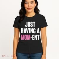 Just Having A Mom-ent Women's T-Shirt thumb 4