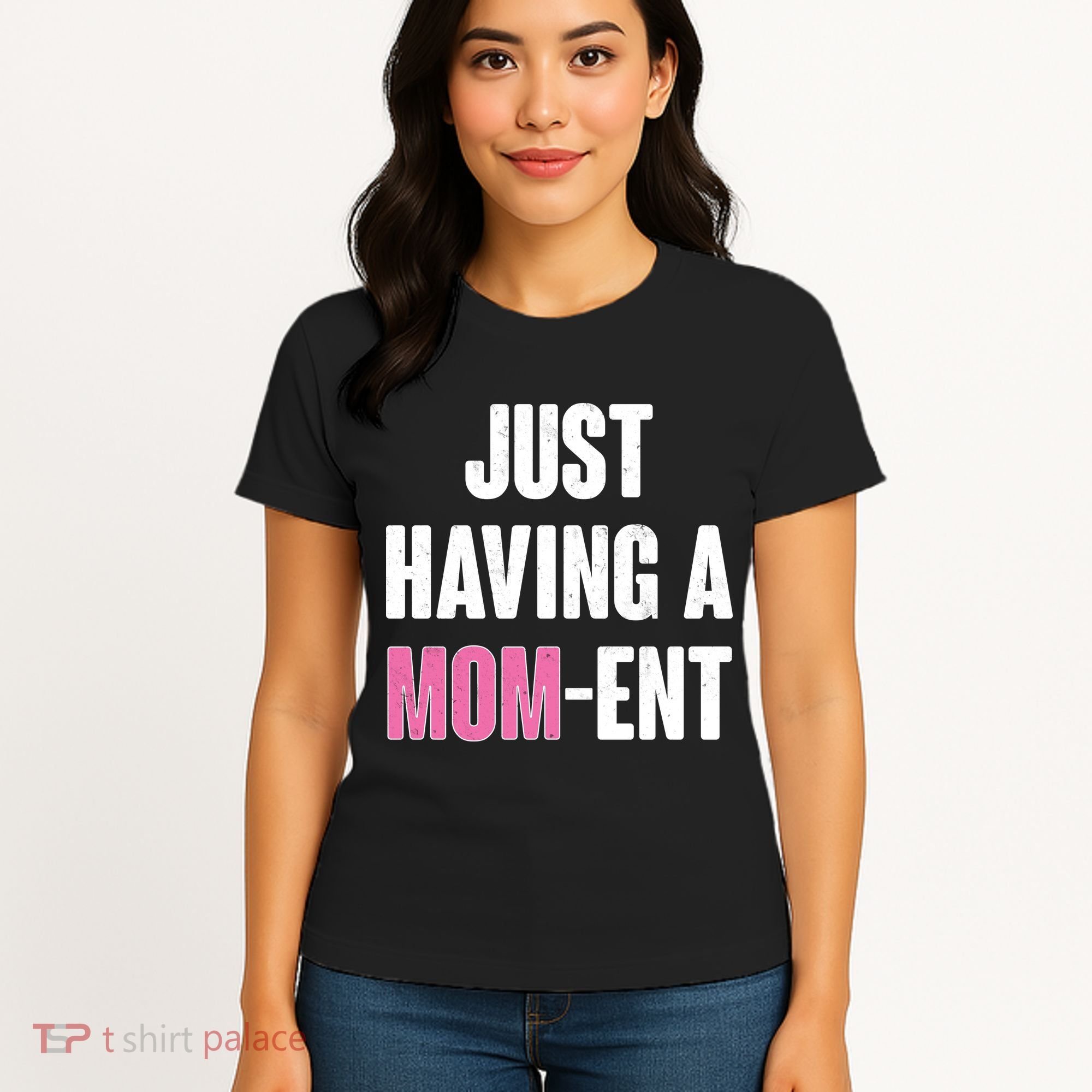 Just Having A Mom-ent Women's T-Shirt