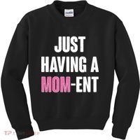 Just Having A Mom-ent Kids Sweatshirt thumb 0