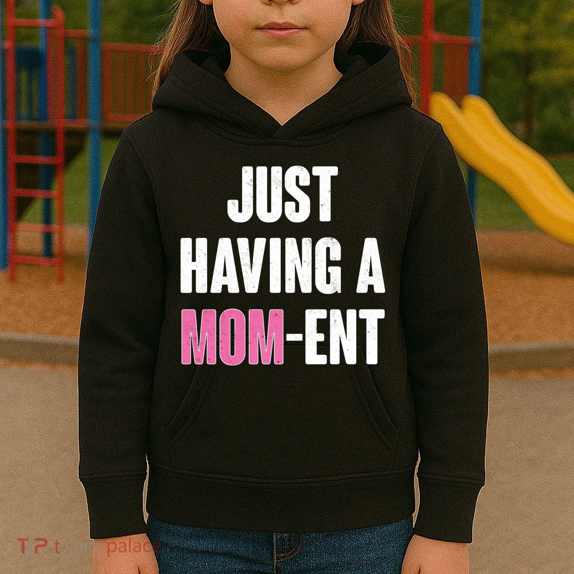 Just Having A Mom-ent Kids Hoodie