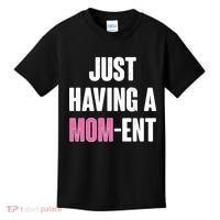Just Having A Mom-ent Kids T-Shirt thumb 0