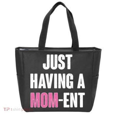 Just Having A Mom-ent Tote Bag