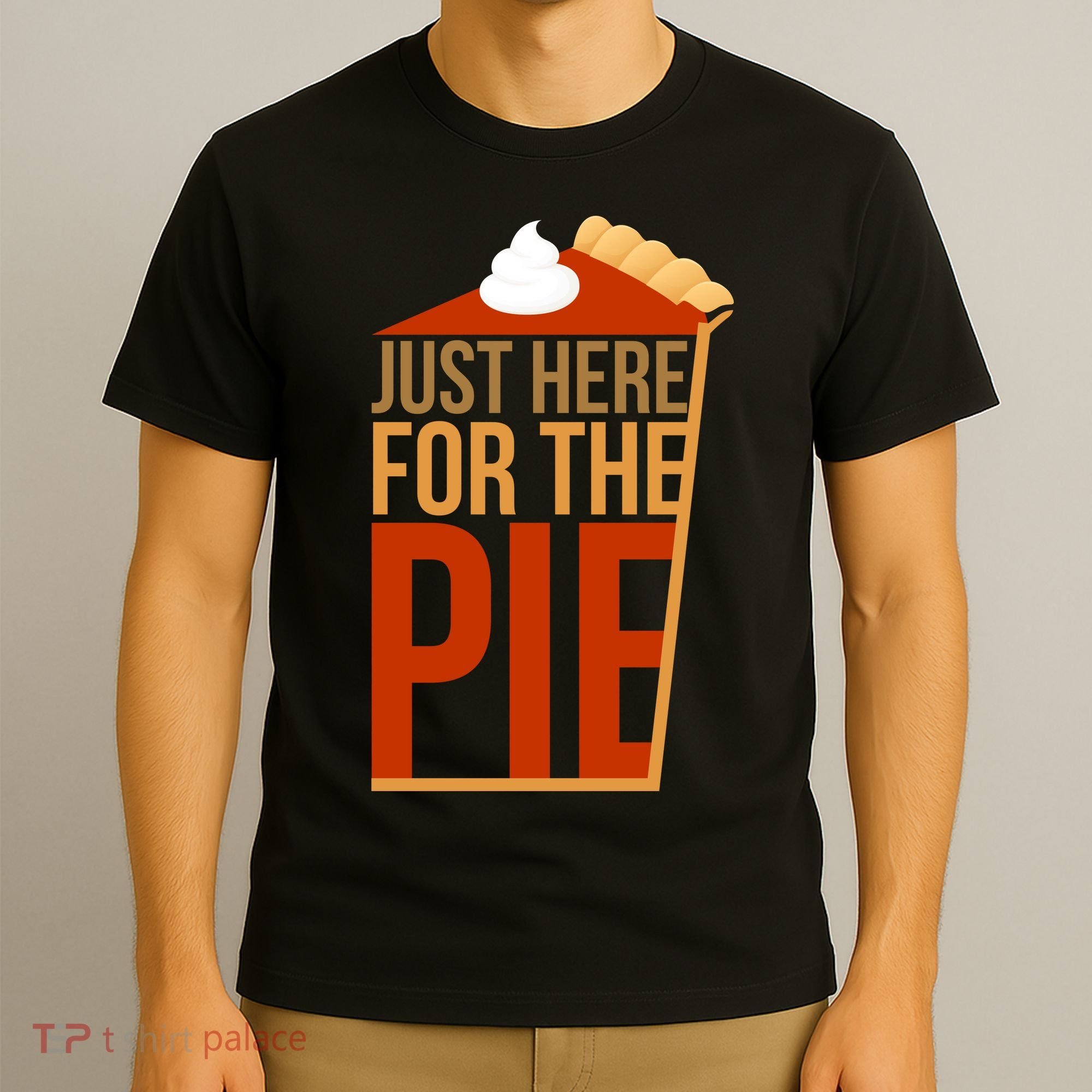 Just Here For The Pie T-Shirt
