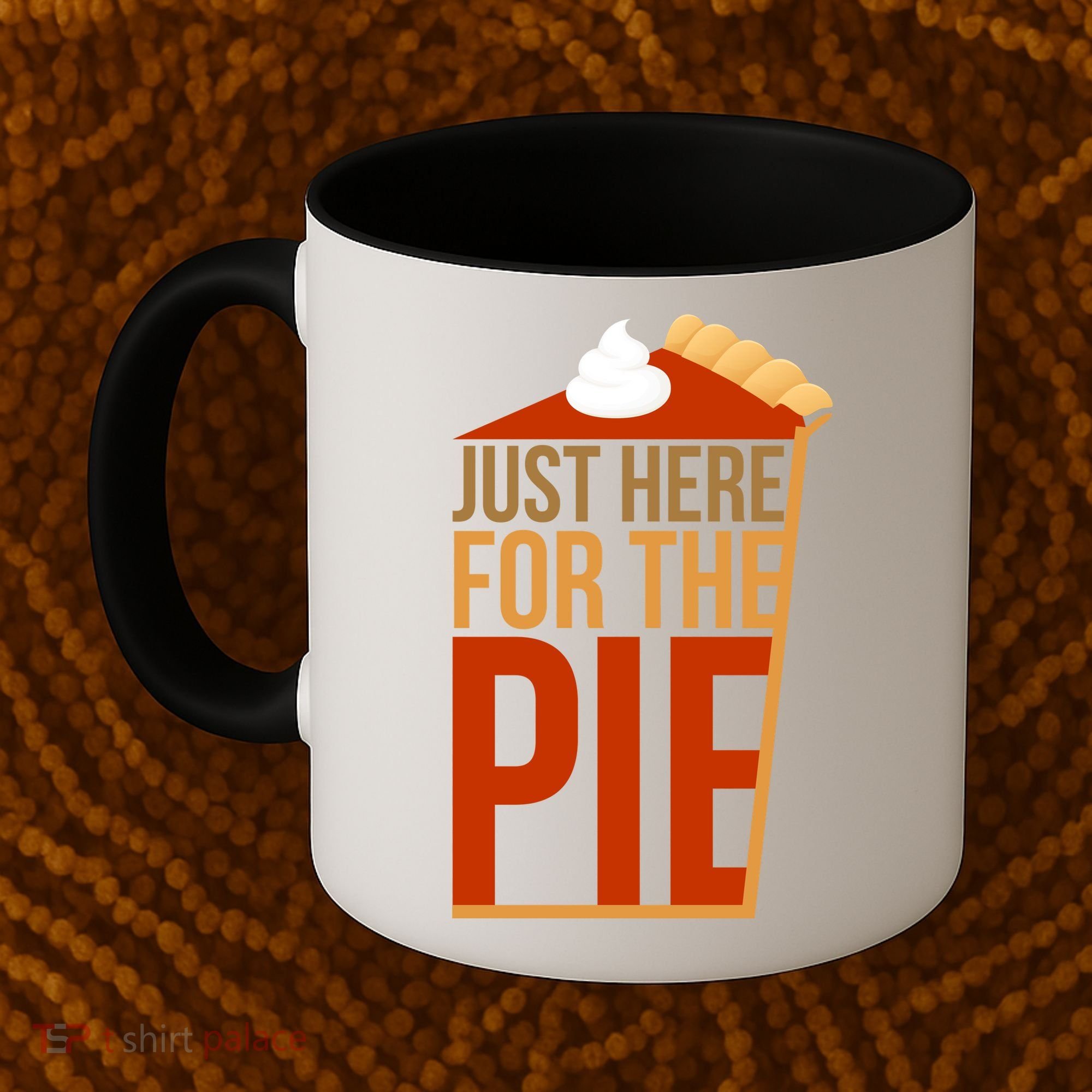Just Here For The Pie Coffee Mug