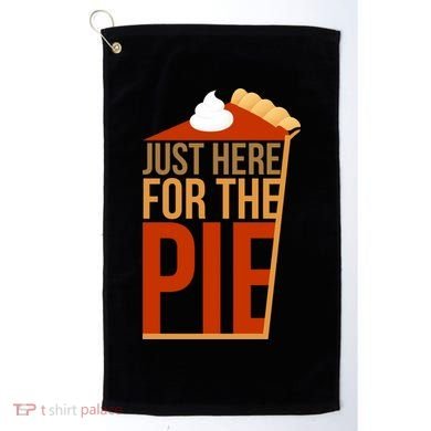 Just Here For The Pie Golf Towel