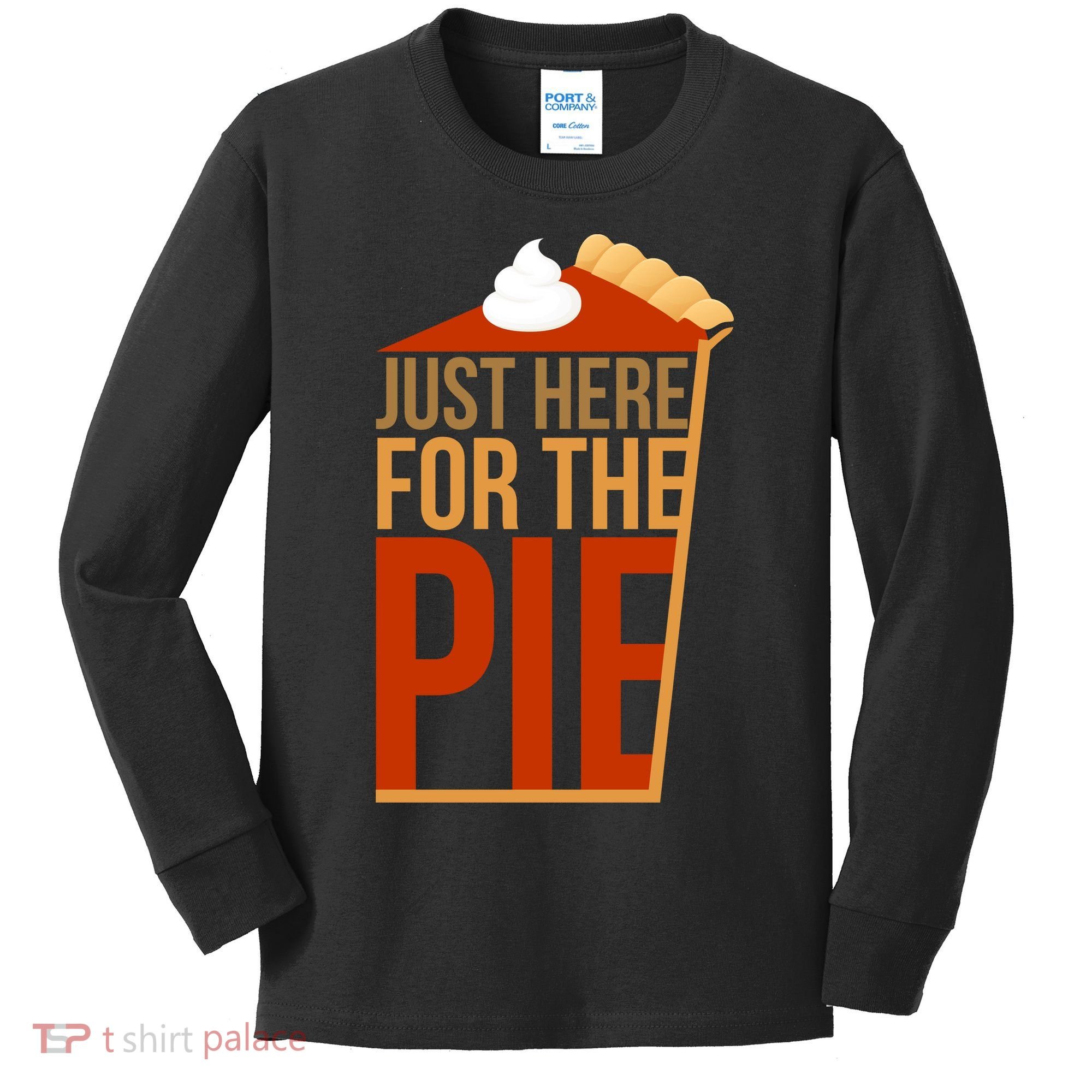 Just Here For The Pie Kids Long Sleeve Shirt