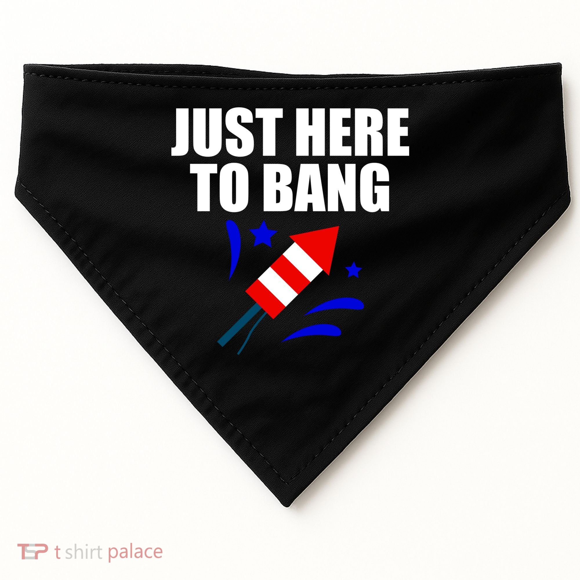 Just Here To Bang 4th Of  July USA-Made Doggie Bandana