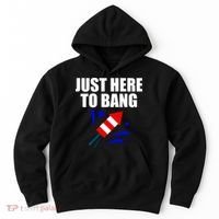Just Here To Bang 4th Of  July Hoodie thumb 0