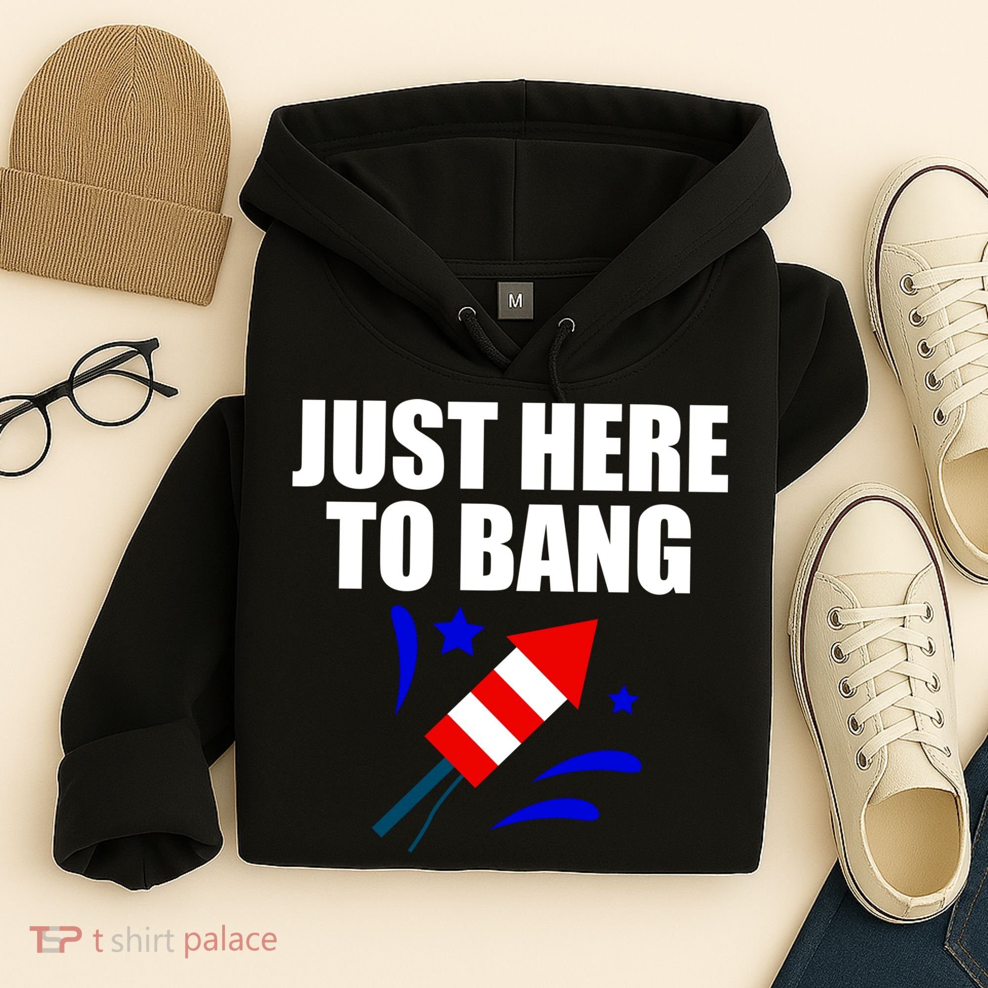 Just Here To Bang 4th Of  July Hoodie