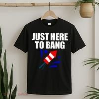 Just Here To Bang 4th Of  July T-Shirt thumb 2