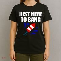 Just Here To Bang 4th Of  July T-Shirt thumb 4