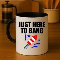 Just Here To Bang 4th Of  July Coffee Mug thumb 4