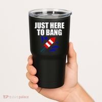 Just Here To Bang 4th Of  July Tumbler thumb 2