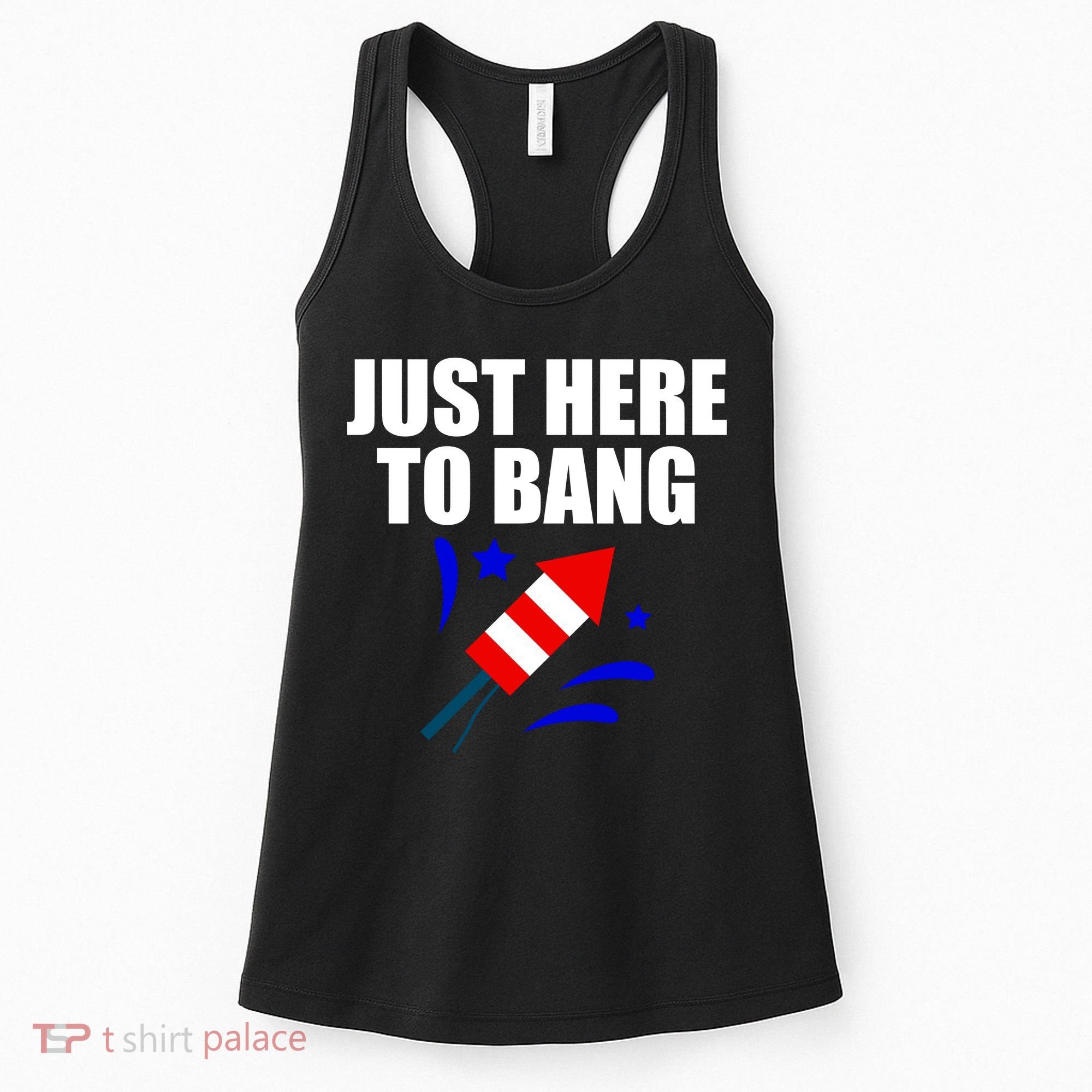 Just Here To Bang 4th Of  July Women's Tank Top