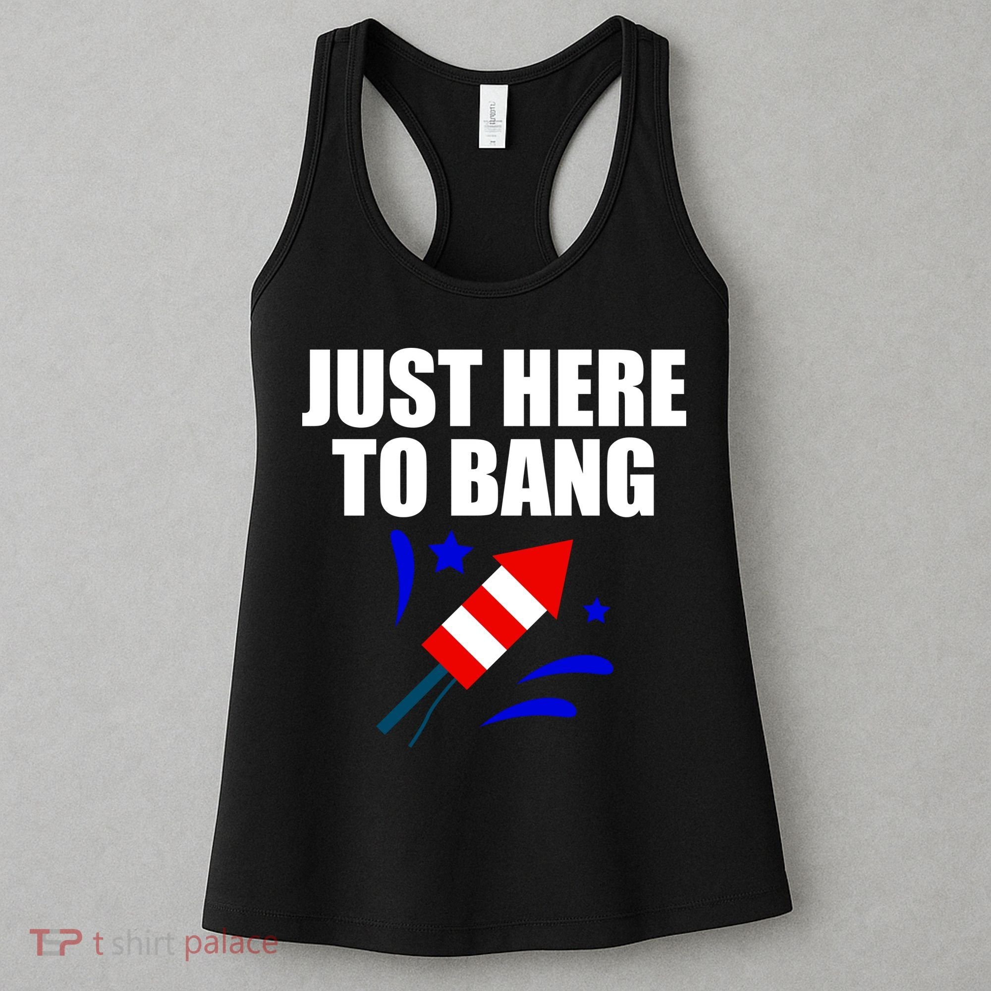 Just Here To Bang 4th Of  July Women's Tank Top