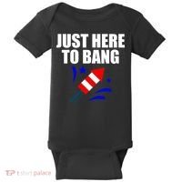 Just Here To Bang 4th Of  July Baby Bodysuit thumb 0