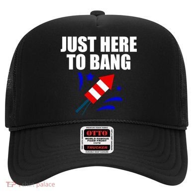 Just Here To Bang 4th Of  July Hat