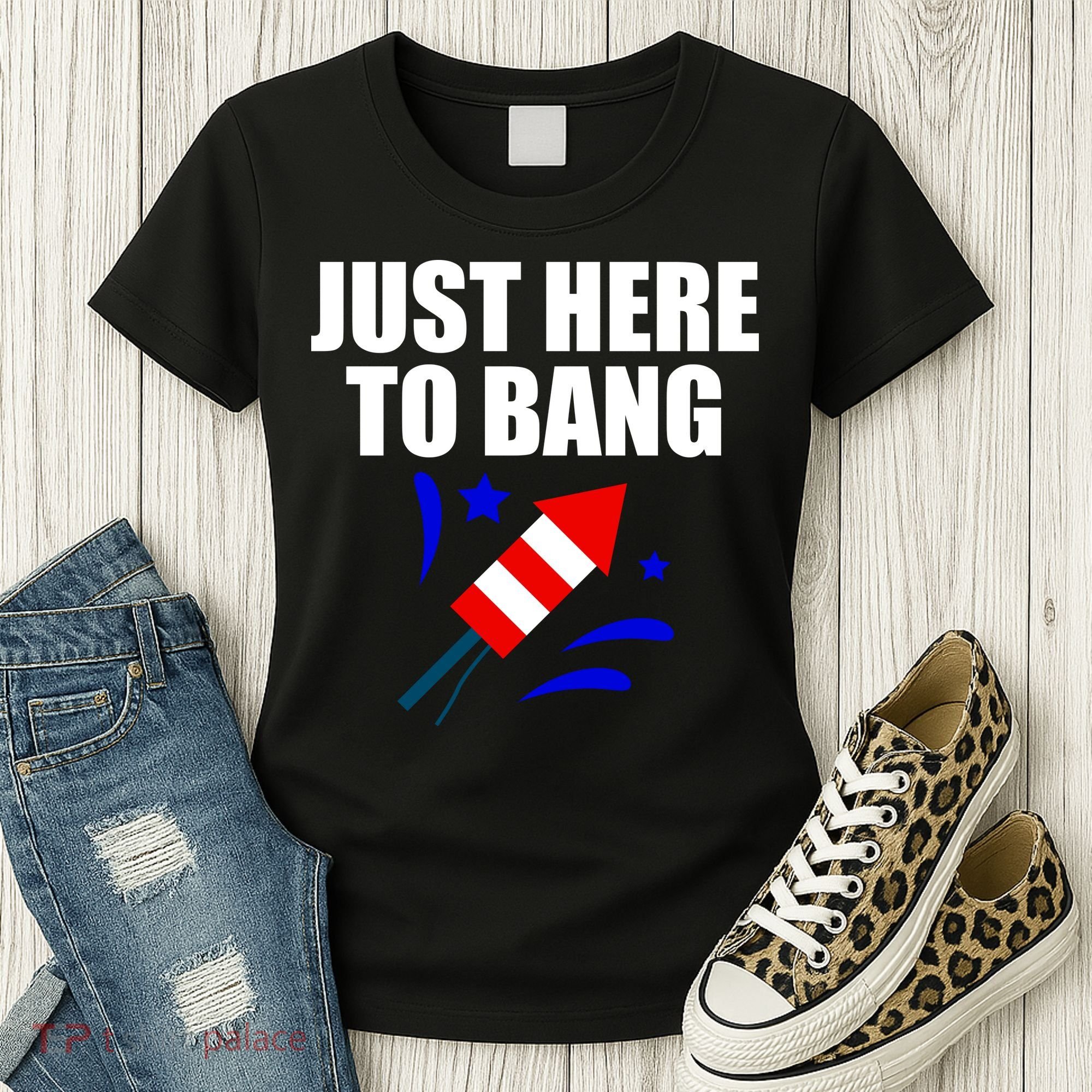 Just Here To Bang 4th Of  July Women's T-Shirt