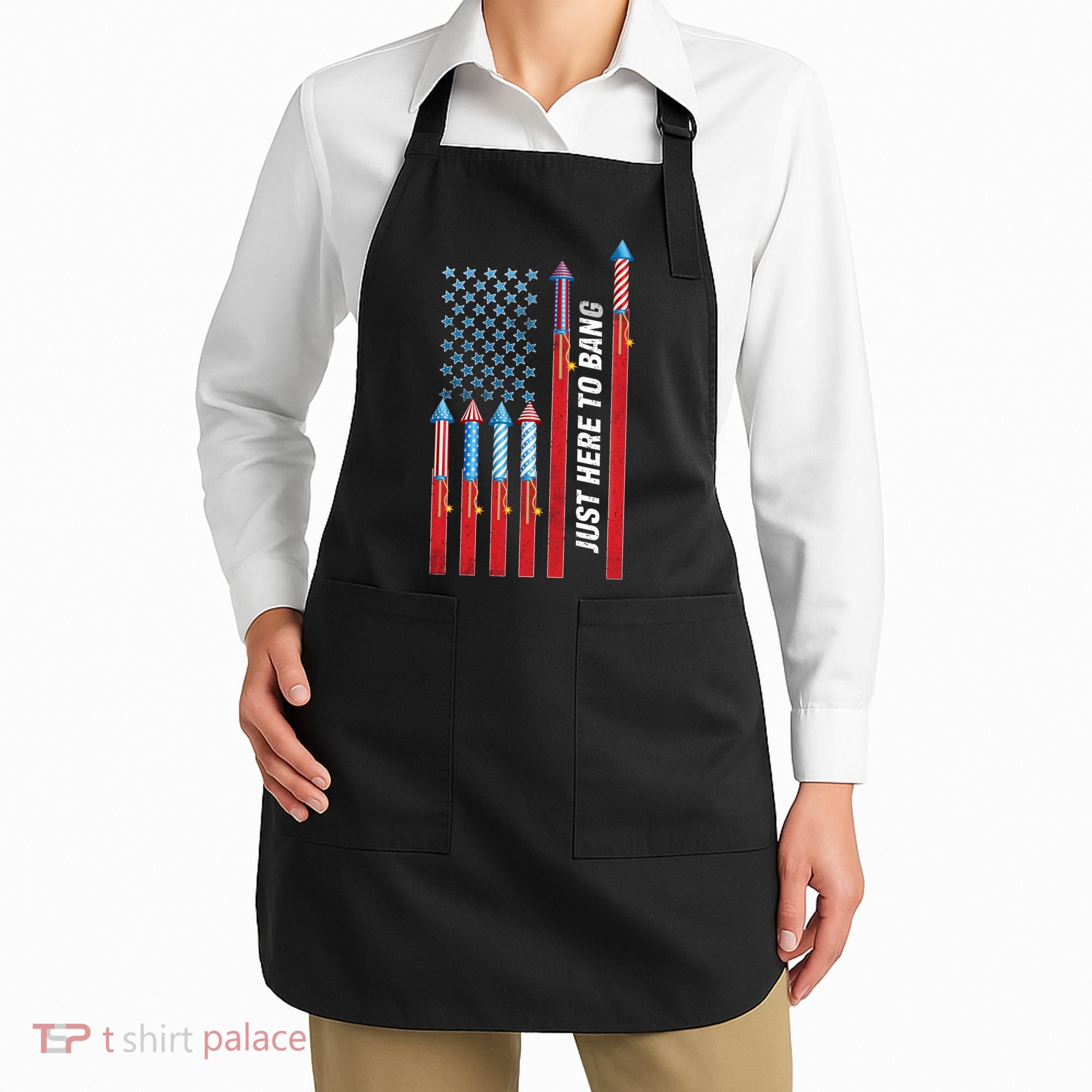 Just Here To Bang American Flag Fireworks Apron