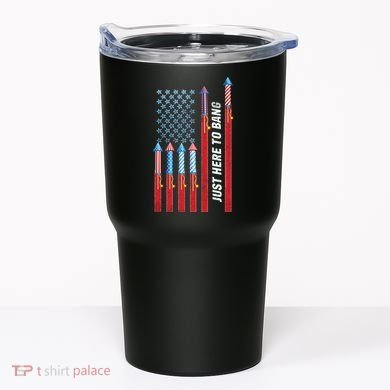 Just Here To Bang American Flag Fireworks Tumbler