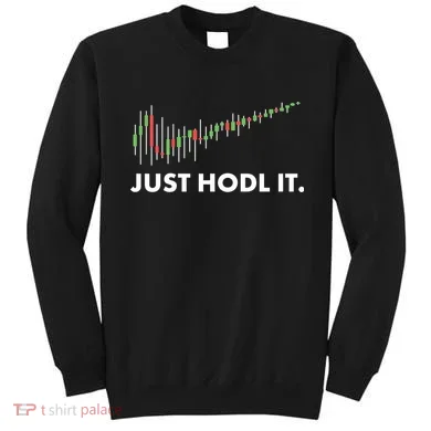 Just HODL It Moon Chart Crypto Currency Sweatshirt