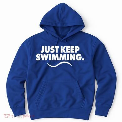 Just Keep Swimming Hoodie