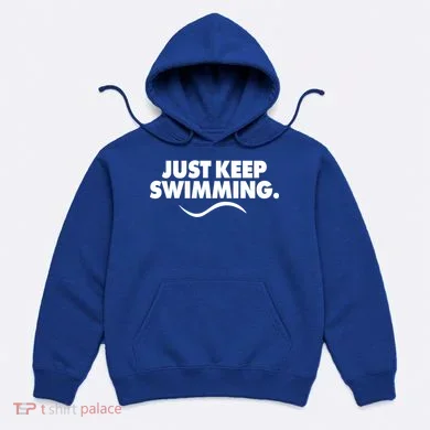 Just Keep Swimming Hoodie
