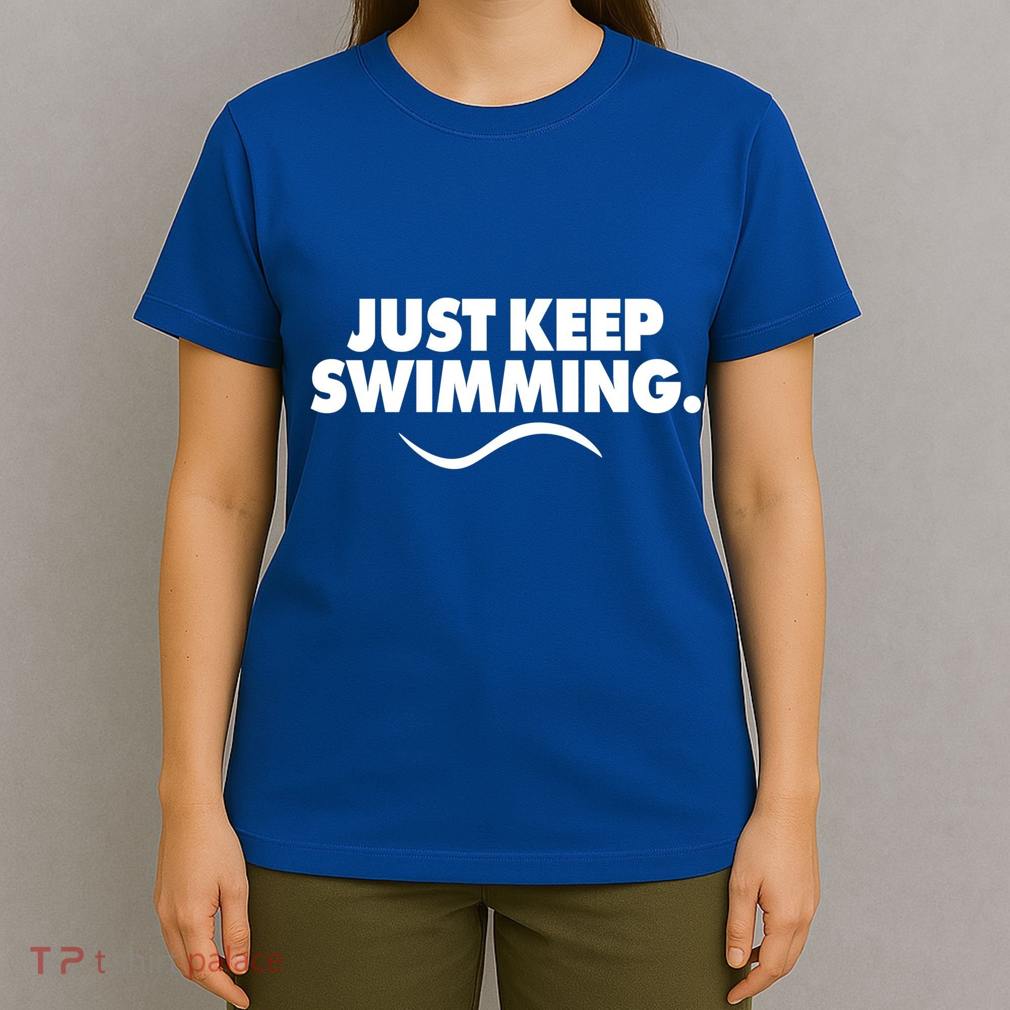 Just Keep Swimming T-Shirt