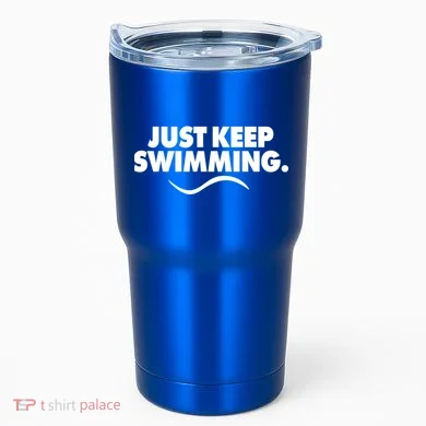 Just Keep Swimming Tumbler