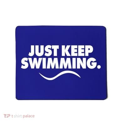 Just Keep Swimming Mousepad