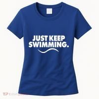 Just Keep Swimming Women's T-Shirt thumb 0