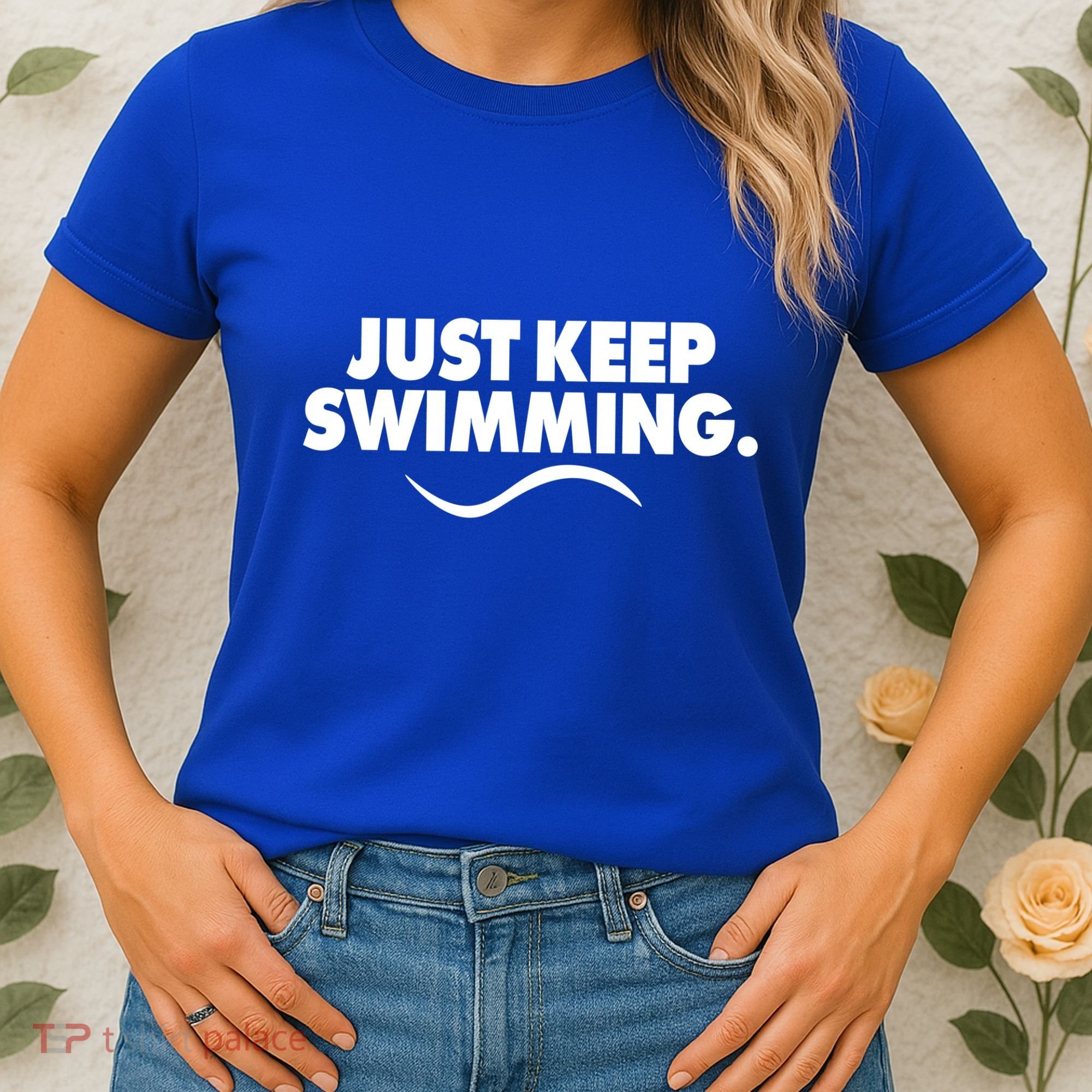 Just Keep Swimming Women's T-Shirt