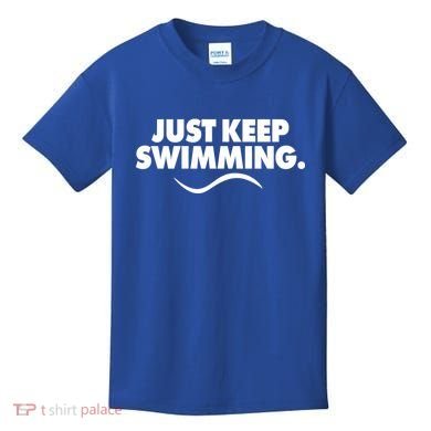 Just Keep Swimming Kids T-Shirt
