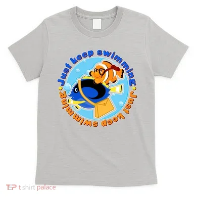 Just Keep Swimming Fish T-Shirt