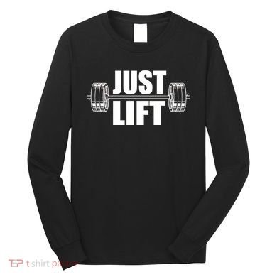 Just Lift Gym Workout Long Sleeve Shirt