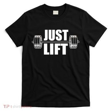 Just Lift Gym Workout T-Shirt