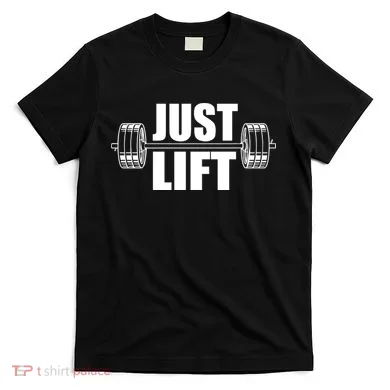 Just Lift Gym Workout T-Shirt