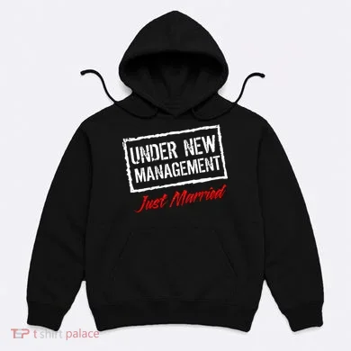 Just Married Under New Management Hoodie