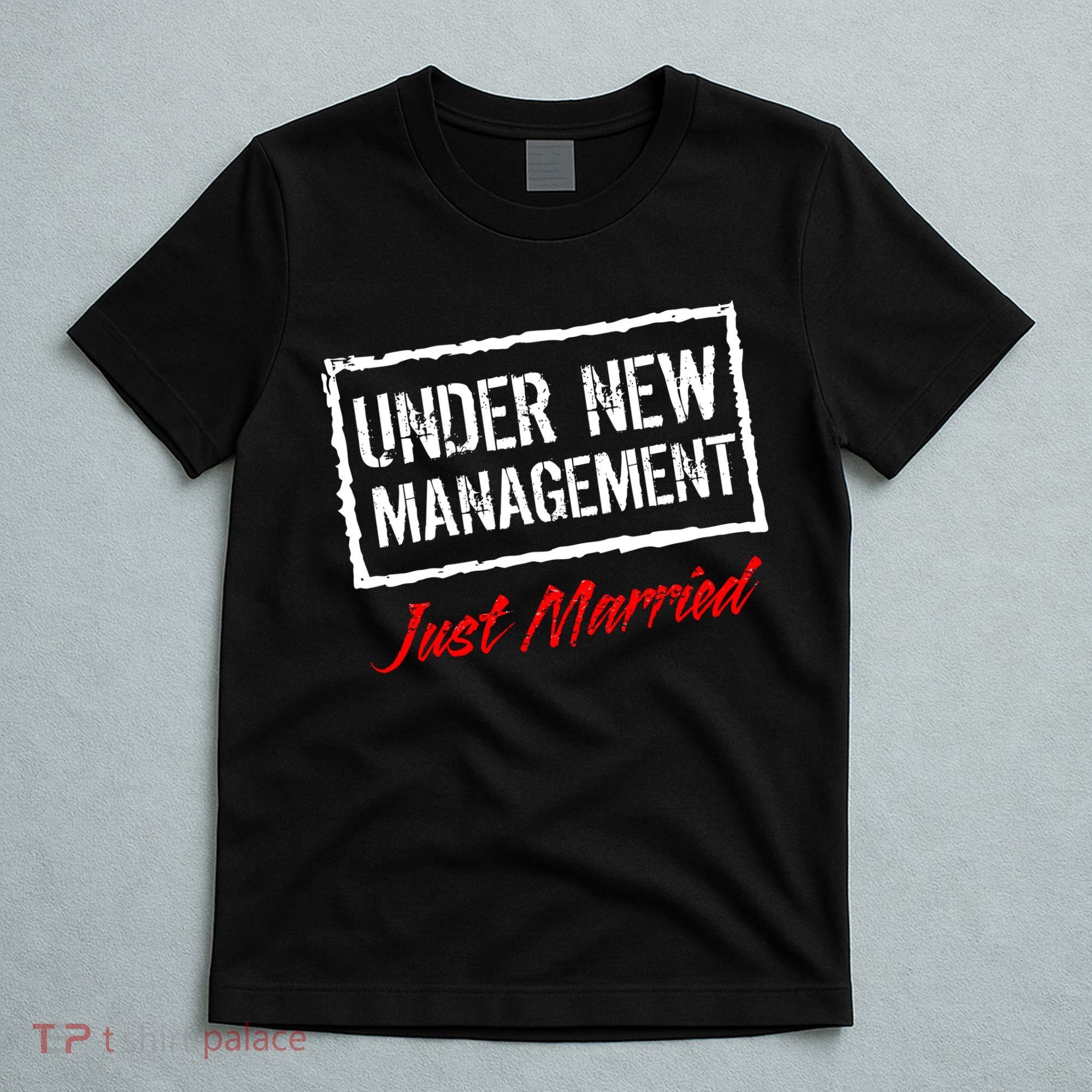 Just Married Under New Management T-Shirt
