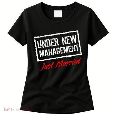 Just Married Under New Management Women's T-Shirt