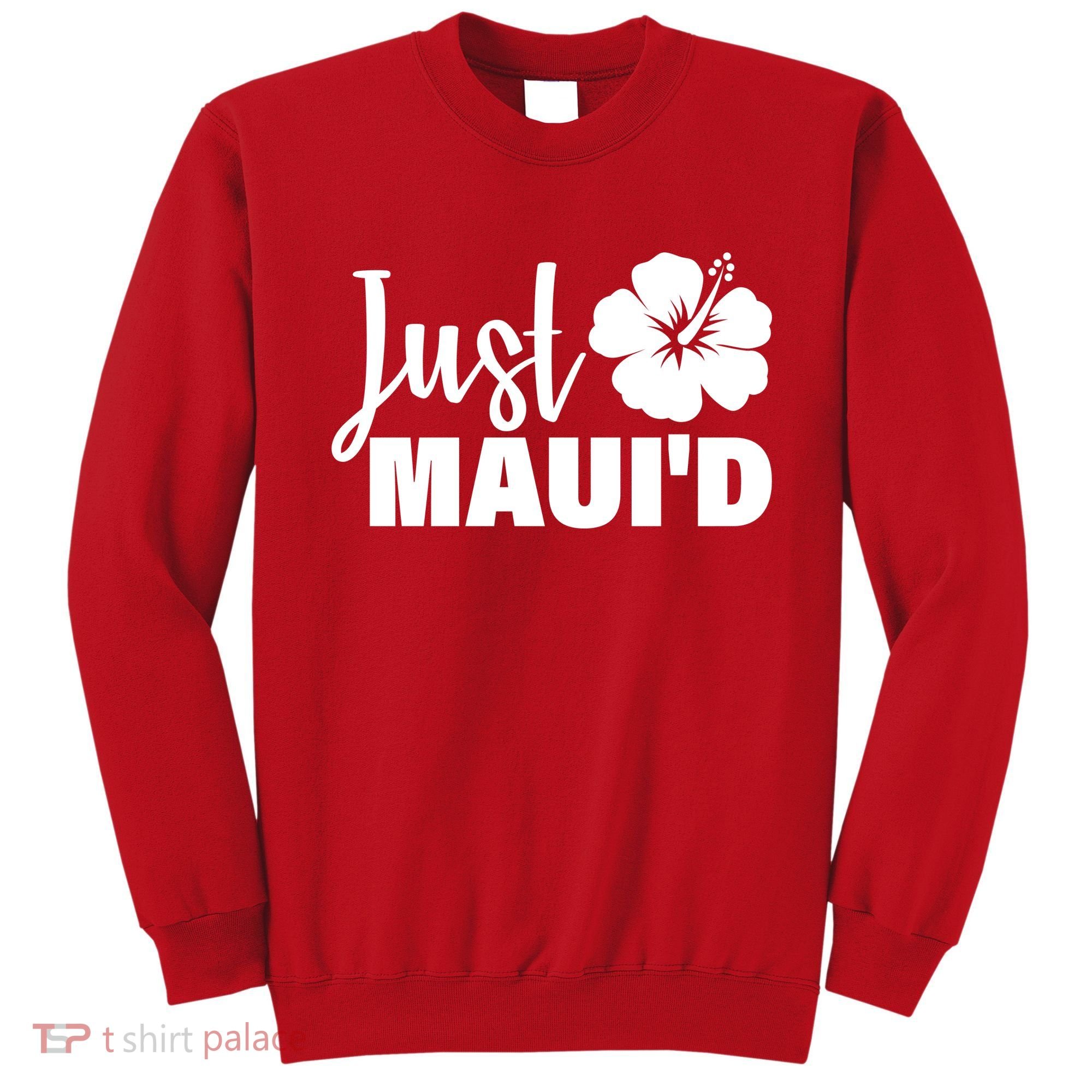 Just Maui'd Sweatshirt