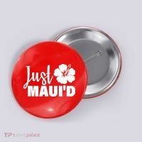 Just Maui'd Button thumb 0