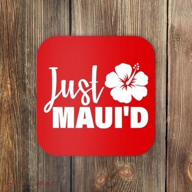 Just Maui'd Coaster