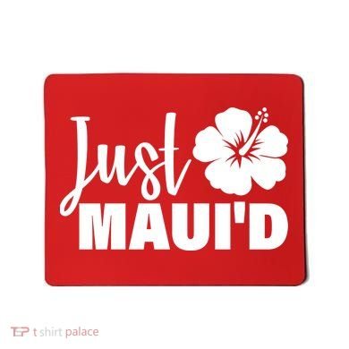 Just Maui'd Mousepad