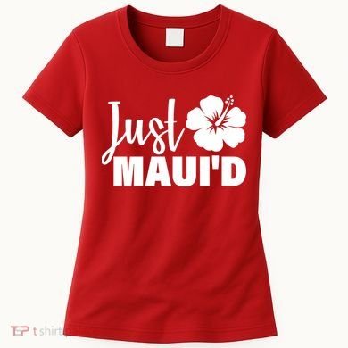 Just Maui'd Women's T-Shirt