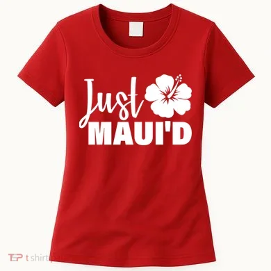 Just Maui'd Women's T-Shirt