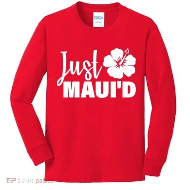 Just Maui'd Kids Long Sleeve Shirt