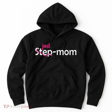 Just Mom Step Mother Hoodie