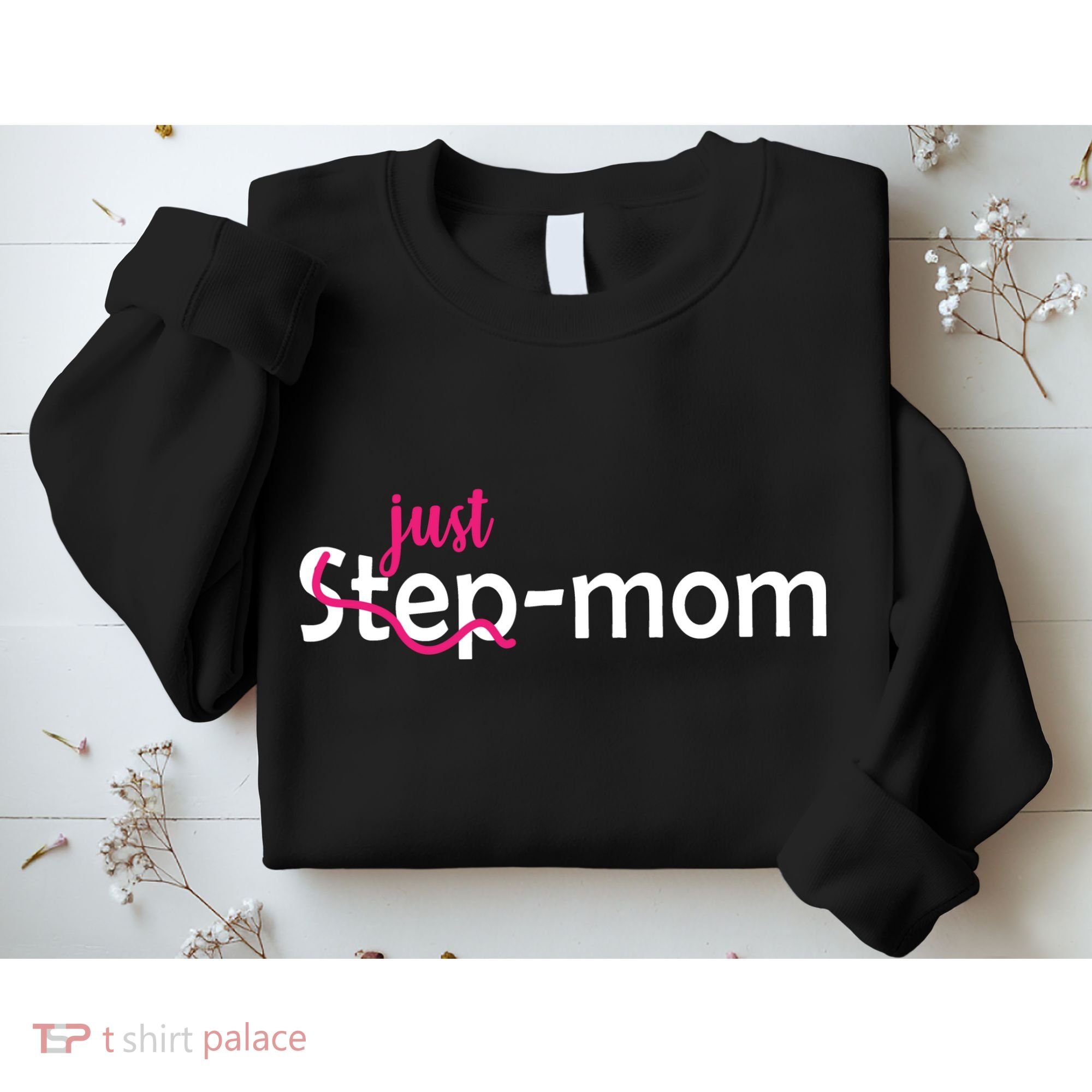 Just Mom Step Mother Sweatshirt
