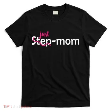Just Mom Step Mother T-Shirt